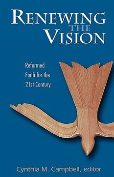 portada renewing the vision: reformed faith and life for the twenty-first century (en Inglés)