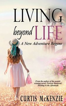 portada Living Beyond Life: A New Adventure Begins (en Inglés)