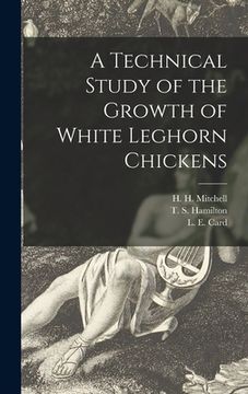 portada A Technical Study of the Growth of White Leghorn Chickens