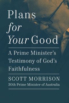 portada Plans for Your Good: A Prime Minister's Testimony of God's Faithfulness (en Inglés)