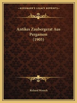 portada Antikes Zaubergerat Aus Pergamon (1905) (in German)