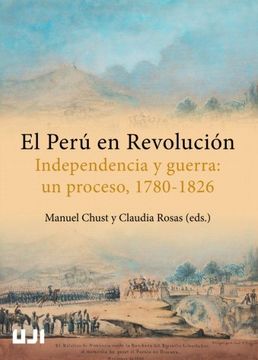 portada El Perú en Revolución. Independencia y guerra: un proceso, 1780-1826