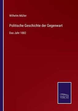 portada Politische Geschichte der Gegenwart: Das Jahr 1882 (en Alemán)