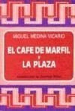 portada El Cafe De Marfil Y La Plaza