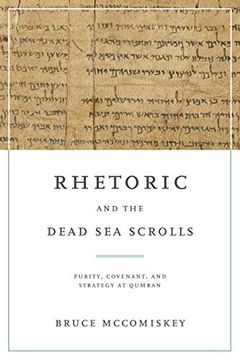 portada Rhetoric and the Dead sea Scrolls: Purity, Covenant, and Strategy at Qumran (en Inglés)
