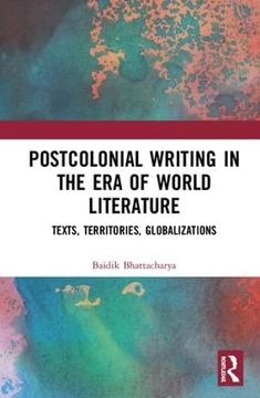 portada Postcolonial Writing in the Era of World Literature: Texts, Territories, Globalizations (in English)