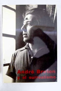 portada André Breton y el surrealismo: Museo Nacional Centro de Arte Reina Sofía, 1 de octubre-2 de diciembre de 1991