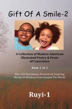 portada Gift Of A Smile: A collection of Poetry & Prose of Conscience, Book 2, Plus 120 Uncommon Proverbs & Words Of Wisdom From Around The Wor (in English)