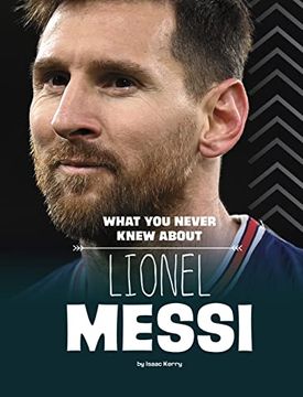 portada What you Never Knew About Lionel Messi (Behind the Scenes Biographies) 