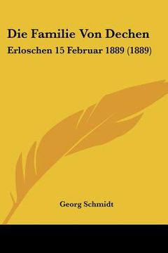 portada Die Familie Von Dechen: Erloschen 15 Februar 1889 (1889) (en Alemán)