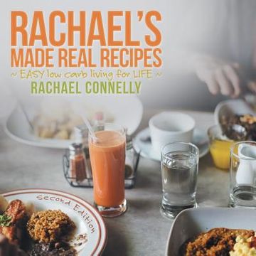 portada Rachael's Made Real Recipes: EASY low carb living for LIFE (en Inglés)