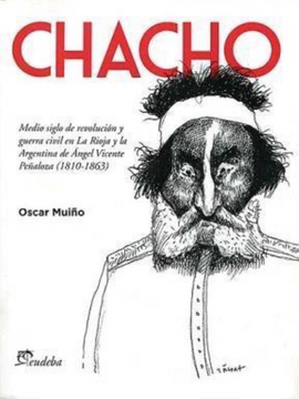 portada Chacho Medio Siglo de Revolución y Guerra Civil en la Rioja y la Argentina de Angel Vicente Peñaloza
