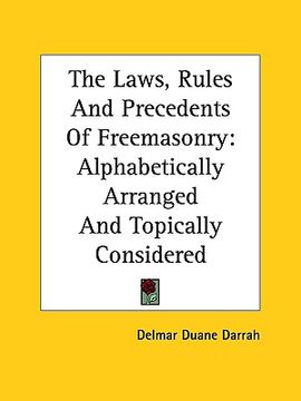 portada the laws, rules and precedents of freemasonry: alphabetically arranged and topically considered (en Inglés)