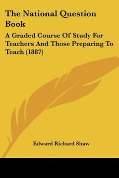 portada the national question book: a graded course of study for teachers and those preparing to teach (1887)