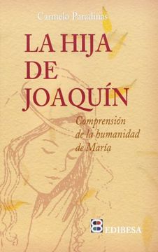 portada La Hija de Joaquín: Comprensión de la humanidad de María (LA SIERVA DEL SEÑOR)