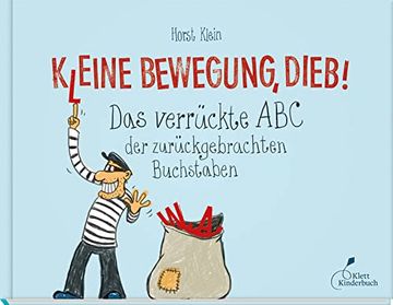 portada K(L)Eine Bewegung, Dieb! Das Verrückte abc der Zurückgebrachten Buchstaben (in German)