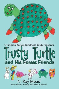 portada Grandma Katie's Kindness Club Presents Trusty Turtle and His Forest Friends (en Inglés)