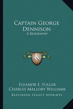 portada captain george dennison: a biography (en Inglés)