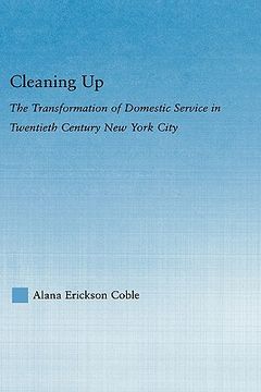 portada cleaning up: the transformation of domestic service in twentieth century new york city (en Inglés)