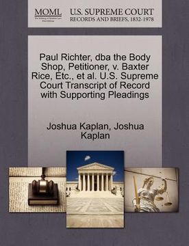 portada paul richter, dba the body shop, petitioner, v. baxter rice, etc., et al. u.s. supreme court transcript of record with supporting pleadings