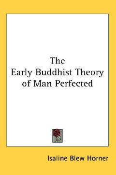 portada the early buddhist theory of man perfected (en Inglés)