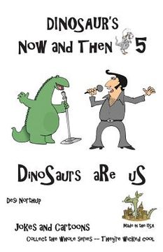 portada Dinosaur's Now and Then 5: DinOsaur's aRe uS in Black + White (en Inglés)