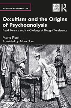 portada Occultism and the Origins of Psychoanalysis: Freud, Ferenczi and the Challenge of Thought Transference (The History of Psychoanalysis Series) 