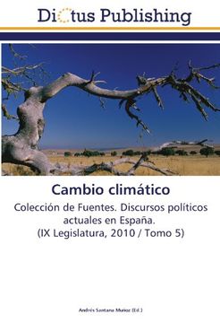 portada Cambio climático: Colección de Fuentes. Discursos políticos actuales en España. (IX Legislatura, 2010 / Tomo 5)