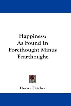 portada happiness: as found in forethought minus fearthought (en Inglés)