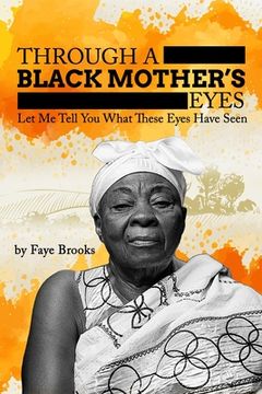 portada Through a Black Mother's Eyes: Let Me Tell You What These Eyes Have Seen (en Inglés)