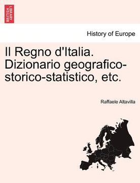 portada il regno d'italia. dizionario geografico-storico-statistico, etc. (en Inglés)