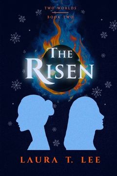 portada The Risen: Written by Laura T. Lee at age 11, 50,000 words (Two Worlds - Book 2) (en Inglés)