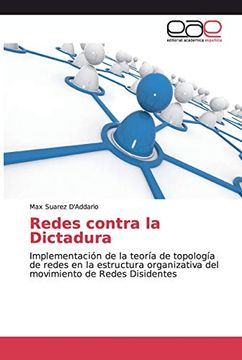 portada Redes Contra la Dictadura: Implementación de la Teoría de Topología de Redes en la Estructura Organizativa del Movimiento de Redes Disidentes