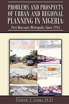 portada Problems and Prospects of Urban and Regional Planning in Nigeria: Port Harcourt Metropolis Since 1914 (en Inglés)