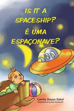 portada Is it a spaceship? É uma espaçonave?: Bilingual Portuguese/ English edition (en Inglés)