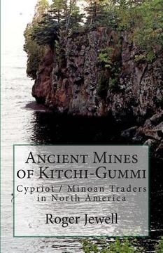 portada Ancient Mines of Kitchi-Gummi: Cypriot / Minoan Traders in North America (en Inglés)