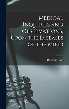 portada Medical Inquiries and Observations, Upon the Diseases of the Mind (en Inglés)