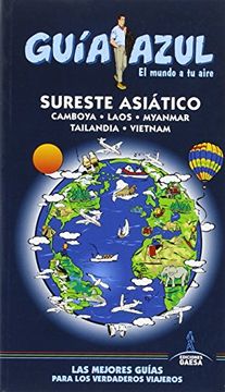 portada Sureste Asiático: Guía Azul Sureste Asiatico (Camboya, Laos, Myanmar, Tailandia y Vietnam)