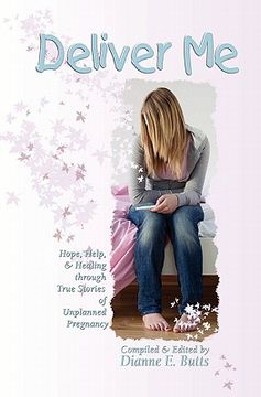 portada deliver me: hope, help, & healing through true stories of unplanned pregnancy (in English)