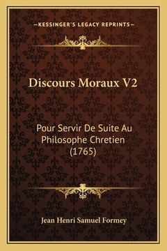 portada Discours Moraux V2: Pour Servir De Suite Au Philosophe Chretien (1765) (en Francés)