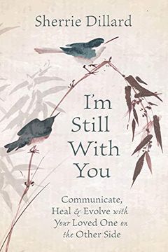 portada I'M Still With You: Communicate, Heal and Evolve With Your Loved one on the Other Side (en Inglés)