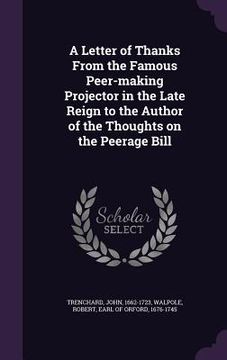 portada A Letter of Thanks From the Famous Peer-making Projector in the Late Reign to the Author of the Thoughts on the Peerage Bill