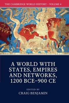 portada The Cambridge World History: Volume 4, a World With States, Empires and Networks 1200 Bce–900 ce (in English)