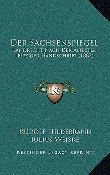 portada Der Sachsenspiegel: Landrecht Nach Der Altesten Leipziger Handschrift (1882) (en Alemán)