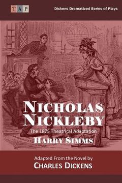 portada Nicholas Nickleby: The 1875 Theatrical Adaptation (en Inglés)