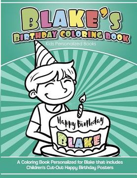 portada Blake's Birthday Coloring Book Kids Personalized Books: A Coloring Book Personalized for Blake that includes Children's Cut Out Happy Birthday Posters (en Inglés)