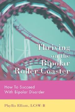 portada thriving on the bipolar roller coaster: how to suceed with bipolar disorder (en Inglés)