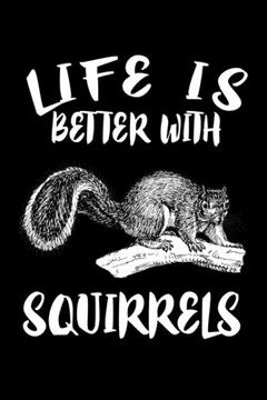 portada Life Is Better With Squirrels: Animal Nature Collection (en Inglés)