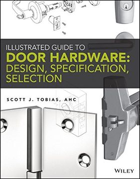 portada Illustrated Guide to Door Hardware: Design, Specification, Selection (en Inglés)