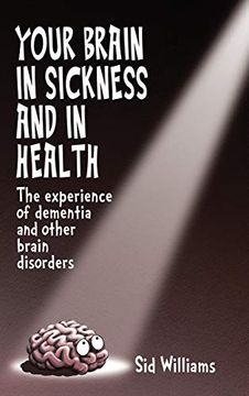 portada Your Brain in Sickness and in Health: The Experience of Dementia and Other Brain Disorders (in English)